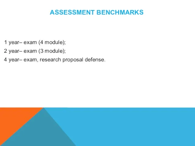 ASSESSMENT BENCHMARKS 1 year– exam (4 module); 2 year– exam (3 module);