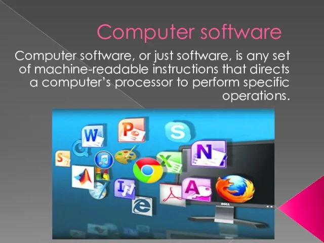 Computer software Computer software, or just software, is any set of machine-readable