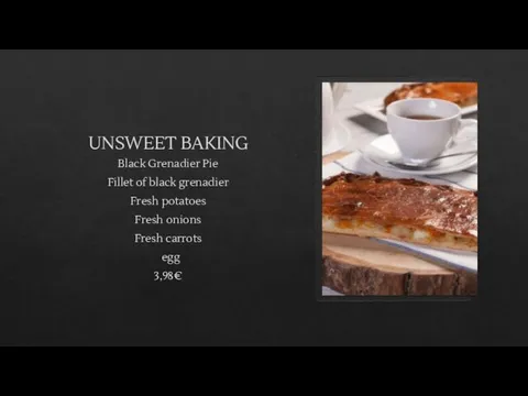 UNSWEET BAKING Black Grenadier Pie Fillet of black grenadier Fresh potatoes Fresh