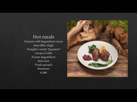 Hot meals Venison with lingonberry sauce Deer fillet, thigh Pumpkin variety "Japanese"