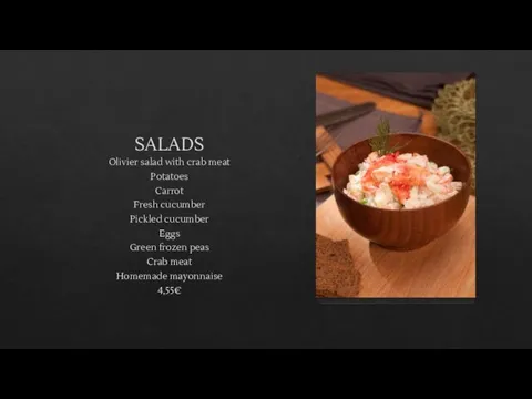 SALADS Olivier salad with crab meat Potatoes Carrot Fresh cucumber Pickled cucumber