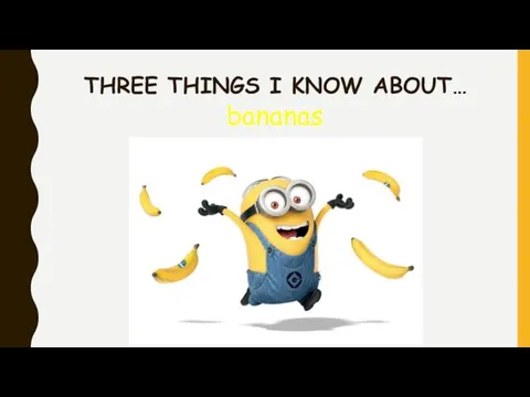THREE THINGS I KNOW ABOUT… bananas