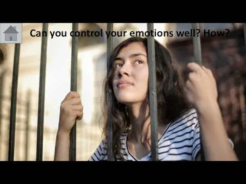 Can you control your emotions well? How?
