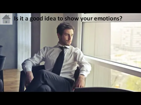 Is it a good idea to show your emotions?