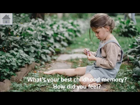 What’s your best childhood memory? How did you feel?