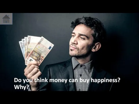 Do you think money can buy happiness? Why?