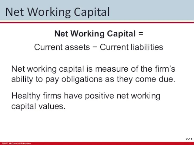 Net Working Capital Net Working Capital = Current assets − Current liabilities