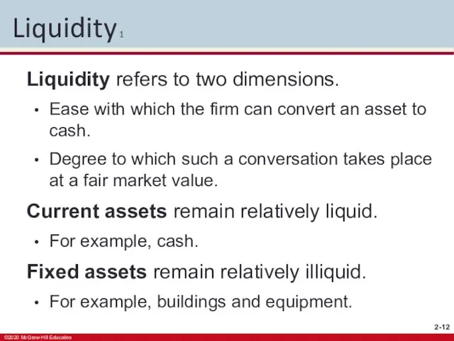 Liquidity 1 Liquidity refers to two dimensions. Ease with which the firm