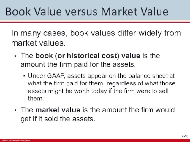 Book Value versus Market Value In many cases, book values differ widely