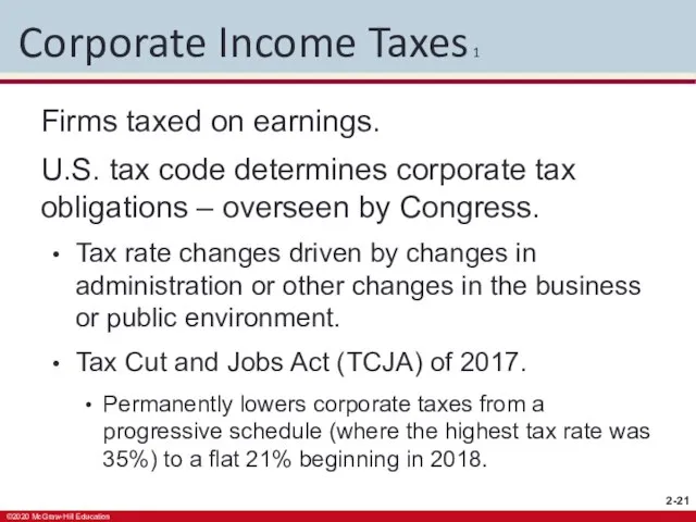 Corporate Income Taxes 1 Firms taxed on earnings. U.S. tax code determines