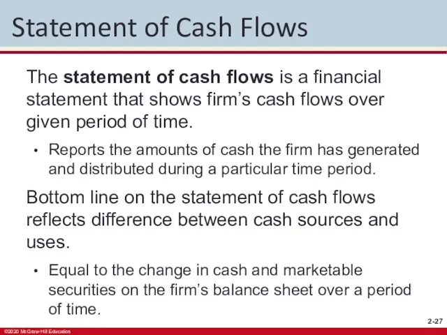 Statement of Cash Flows The statement of cash flows is a financial