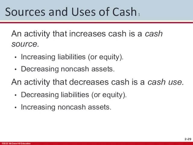 Sources and Uses of Cash 1 An activity that increases cash is