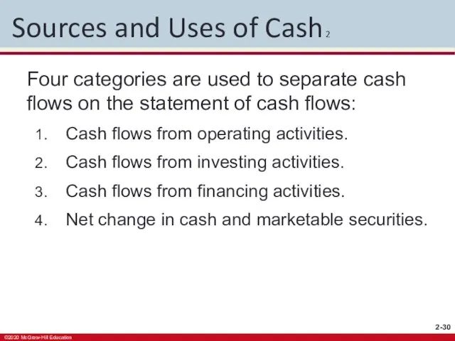 Sources and Uses of Cash 2 Four categories are used to separate