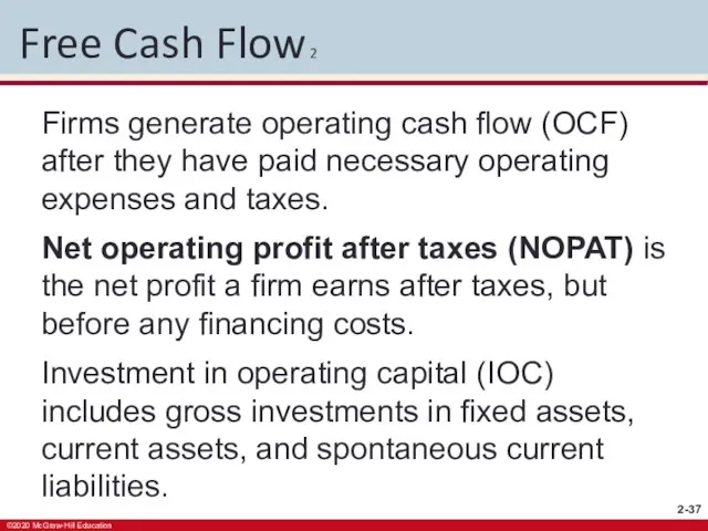 Free Cash Flow 2 Firms generate operating cash flow (OCF) after they