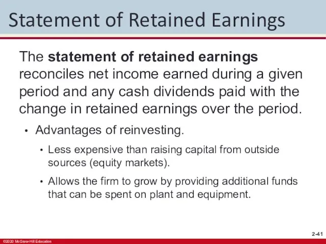 Statement of Retained Earnings The statement of retained earnings reconciles net income