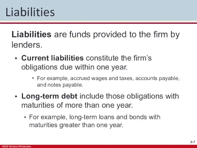 Liabilities Liabilities are funds provided to the firm by lenders. Current liabilities