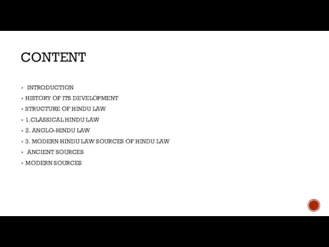 CONTENT INTRODUCTION HISTORY OF ITS DEVELOPMENT STRUCTURE OF HINDU LAW 1.CLASSICAL HINDU
