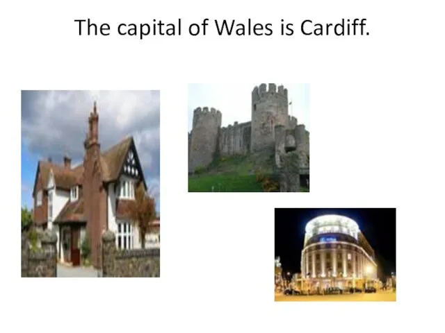 The capital of Wales is Cardiff.