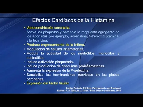 Efectos Cardíacos de la Histamina Vasoconstricción coronaria. Activa las plaquetas y potencia