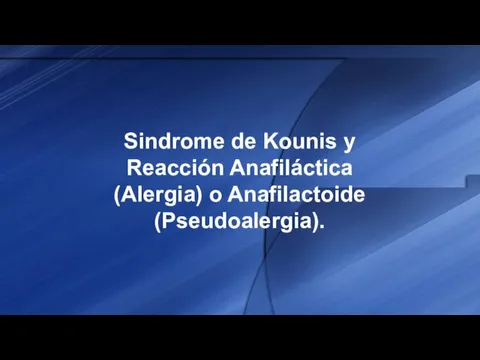 Sindrome de Kounis y Reacción Anafiláctica (Alergia) o Anafilactoide (Pseudoalergia).