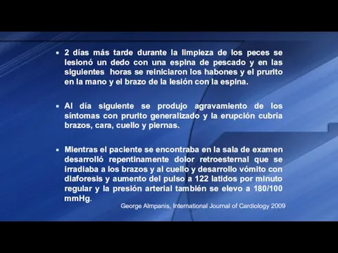 2 días más tarde durante la limpieza de los peces se lesionó