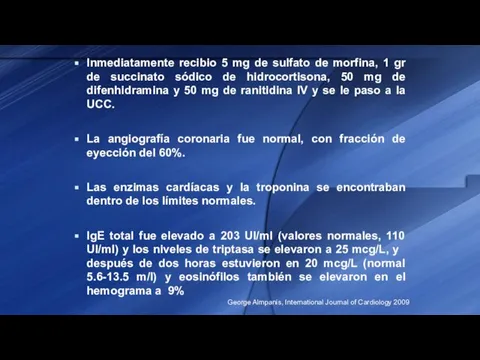 Inmediatamente recibio 5 mg de sulfato de morfina, 1 gr de succinato