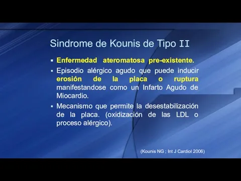 Enfermedad ateromatosa pre-existente. Episodio alérgico agudo que puede inducir erosión de la