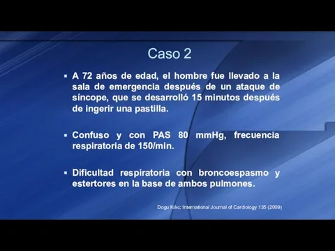 Caso 2 A 72 años de edad, el hombre fue llevado a