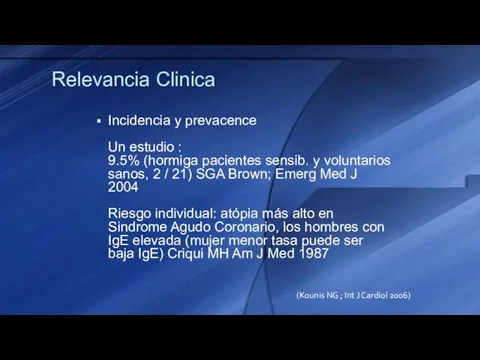 Relevancia Clinica Incidencia y prevacence Un estudio : 9.5% (hormiga pacientes sensib.