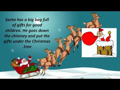 Santa has a big bag full of gifts for good children. He