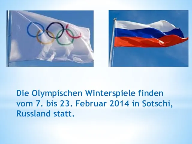 Die Olympischen Winterspiele finden vom 7. bis 23. Februar 2014 in Sotschi, Russland statt.