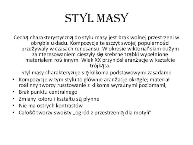 Styl masy Cechą charakterystyczną do stylu masy jest brak wolnej przestrzeni w