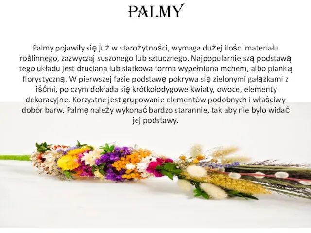 Palmy Palmy pojawiły się już w starożytności, wymaga dużej ilości materiału roślinnego,