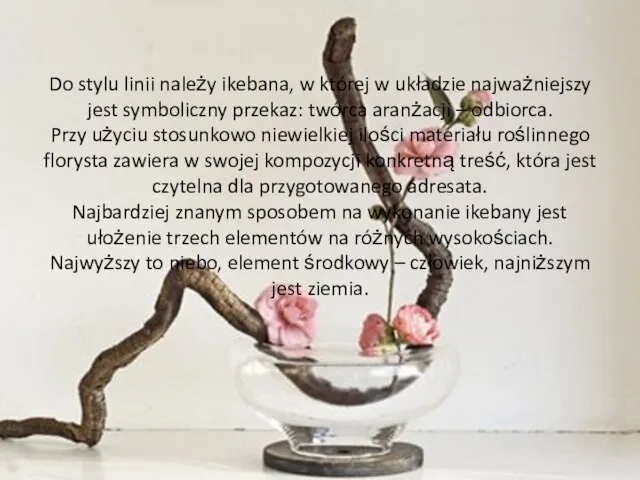 Do stylu linii należy ikebana, w której w układzie najważniejszy jest symboliczny