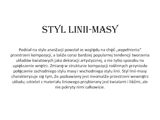 Styl linii-masy Podział na style aranżacji powstał ze względu na chęć „wypełnienia”