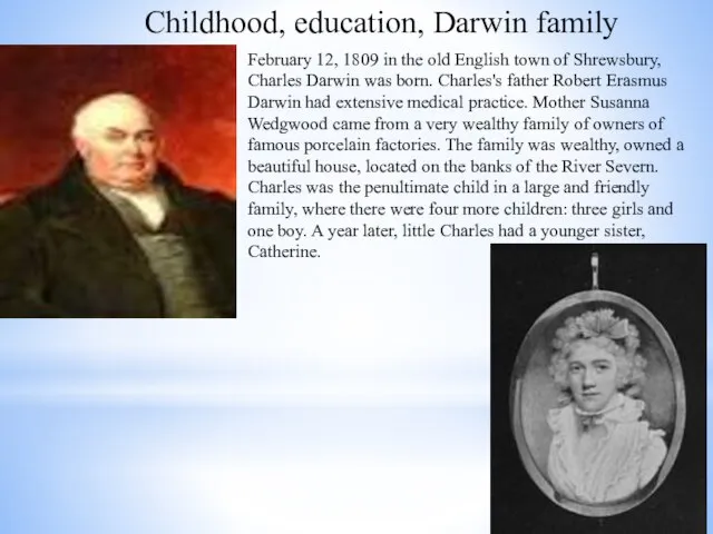 Childhood, education, Darwin family February 12, 1809 in the old English town
