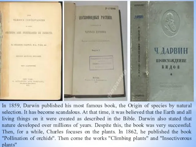 In 1859, Darwin published his most famous book, the Origin of species