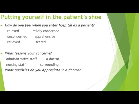 Putting yourself in the patient’s shoe How do you feel when you