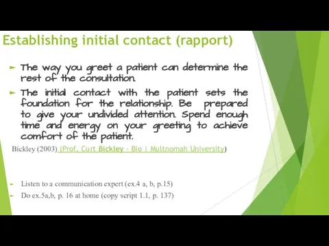 Establishing initial contact (rapport) The way you greet a patient can determine