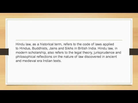 Hindu law, as a historical term, refers to the code of laws