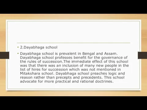 2.Dayabhaga school Dayabhaga school is prevalent in Bengal and Assam. Dayabhaga school