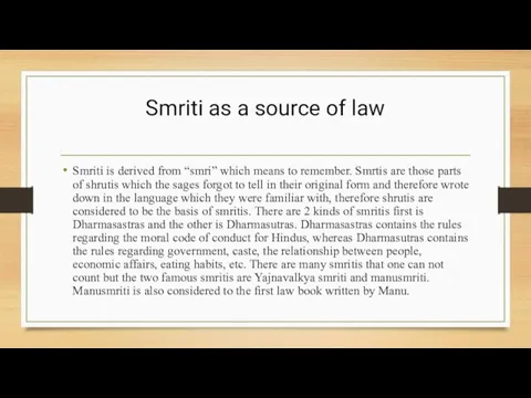 Smriti as a source of law Smriti is derived from “smri” which