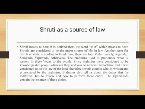 Shruti as a source of law Shruti means to hear, it is