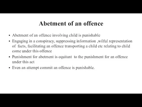 Abetment of an offence Abetment of an offence involving child is punishable