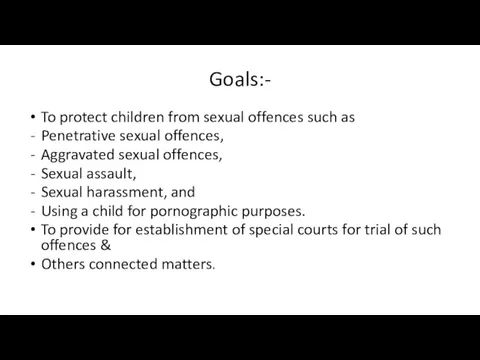 Goals:- To protect children from sexual offences such as Penetrative sexual offences,