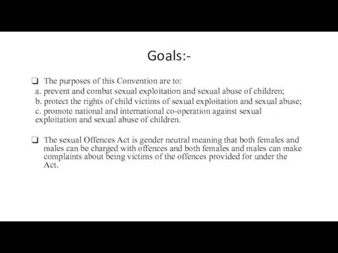 Goals:- The purposes of this Convention are to: a. prevent and combat