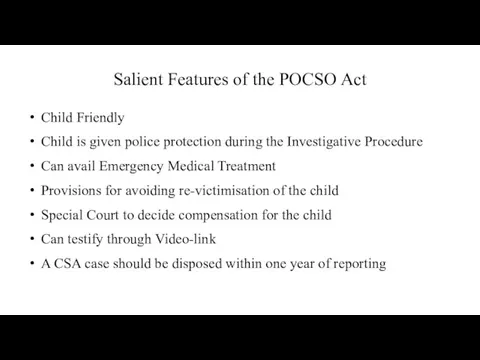 Salient Features of the POCSO Act Child Friendly Child is given police