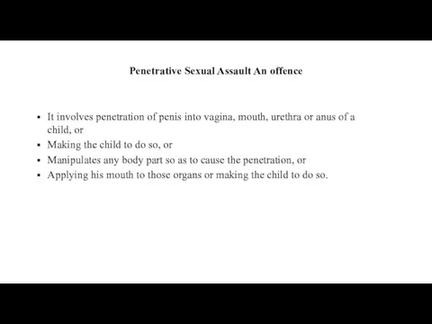 Penetrative Sexual Assault An offence It involves penetration of penis into vagina,