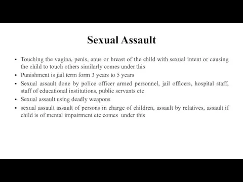 Sexual Assault Touching the vagina, penis, anus or breast of the child