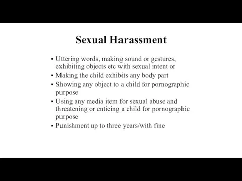 Sexual Harassment Uttering words, making sound or gestures, exhibiting objects etc with